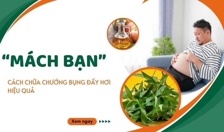 Mách bạn 17 cách chữa chướng bụng đầy hơi hiệu quả ngay tại nhà