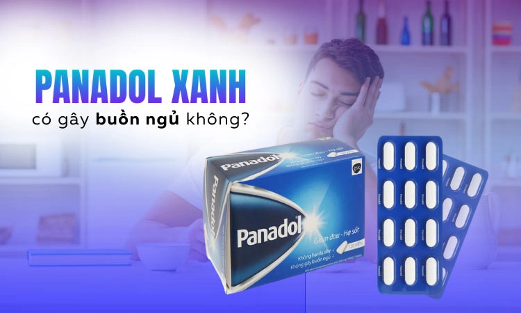 panadol xanh có gây buồn ngủ không