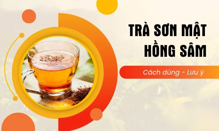 trà sơn mật hồng sâm có tác dụng gì