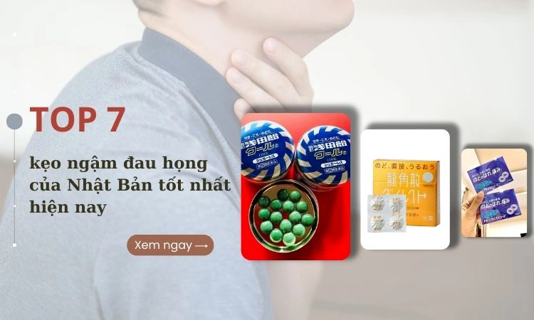 TOP 7 viên ngậm đau họng tốt nhất của Nhật Bản