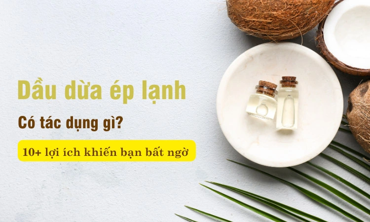 Cách sử dụng dầu dừa ép lạnh