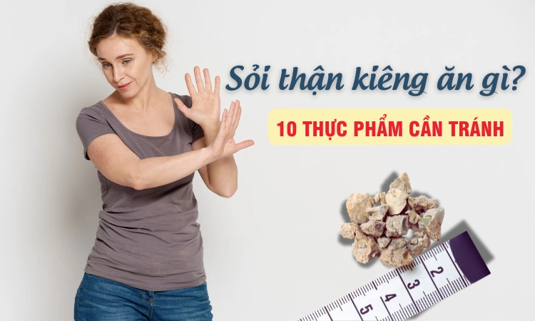 sỏi thận kiêng ăn gì