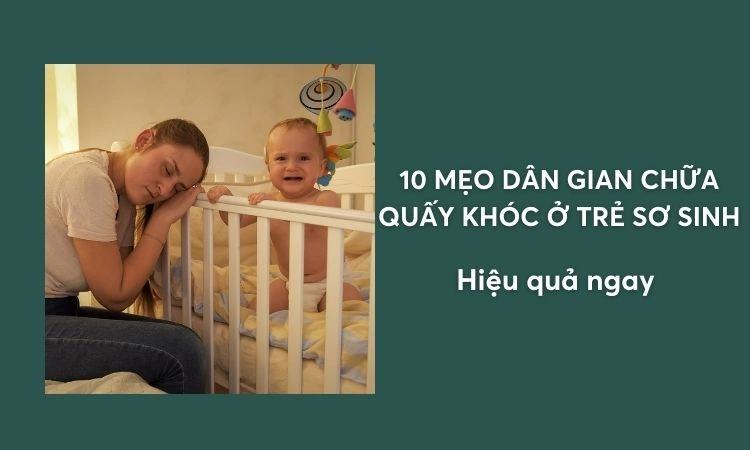 Mẹo dân gian chữa quấy khóc đêm ở trẻ được nhiều người áp dụng thành công 