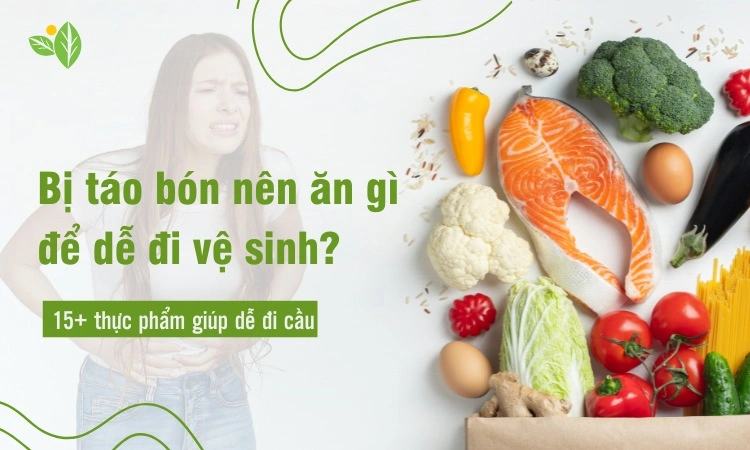 bị táo bón nên ăn gì để đi vệ sinh