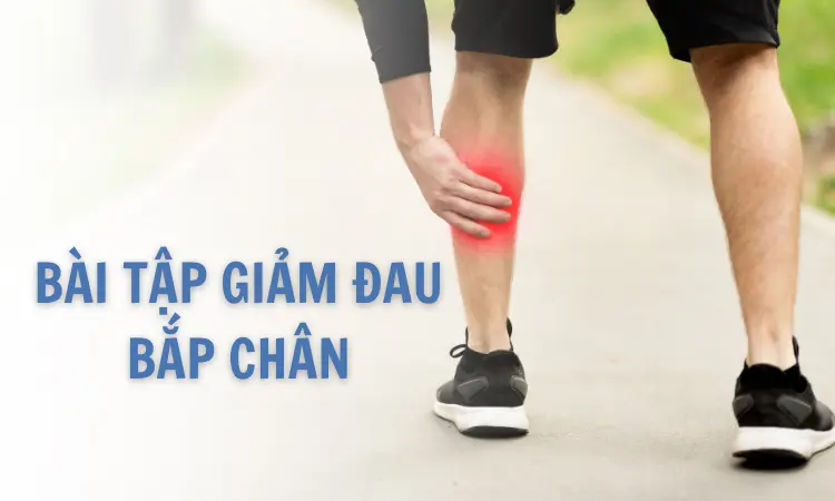 Tìm hiểu về các bài tập giảm đau bắp chân