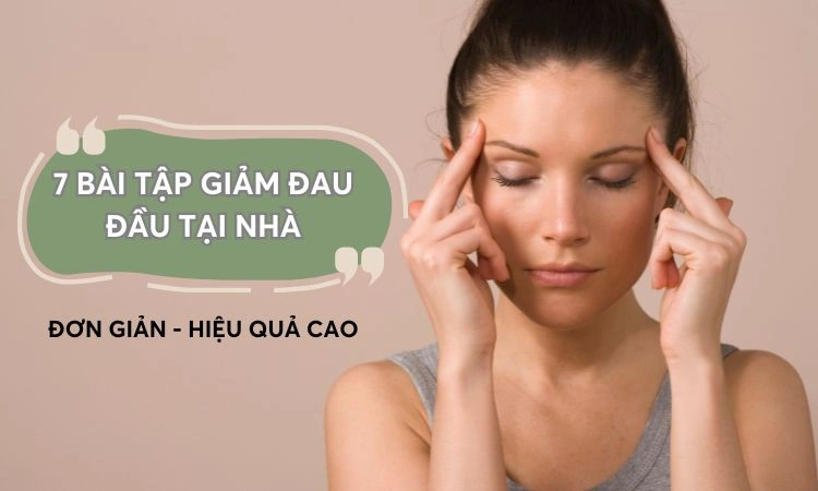 Tập thể dục giảm đau đầu tại nhà là phương pháp đơn giản giúp giảm nhanh cơn đau đầu