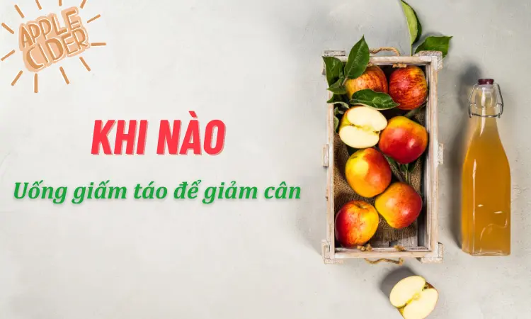 nên uống giấm táo vào lúc nào để giảm cân